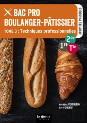 Bac Pro Boulanger-Pâtissier T.3 ; Techniques Professionnelles ; 2de, 1re, Terminale ; Activités Pratiques