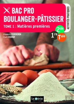 Bertrand.pt - Bac Pro Boulanger-Pâtissier Tome 1 ; Matières Premières ; 2de, 1re, Terminale ; Activités Pratiques