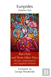 Bacchae And Three Other Plays