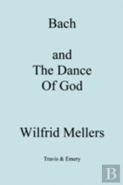 Bach And The Dance Of God