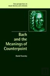 Bach And The Meanings Of Counterpoint