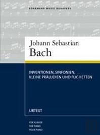 Bach: Inventionen, Sinfonien, Kleine Präludien und Fughetten for Piano