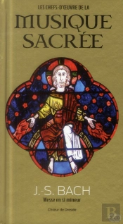 Bach : Messe En Si  Choeur De Dresde Volume 9