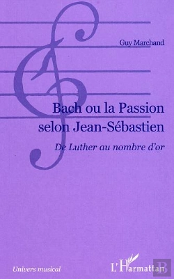 Bertrand.pt - Bach Ou La Passion Selon Jean-Sebastien ; De Luther Au Nombre D'Or