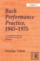 Bach Performance Practice, 1945-1975