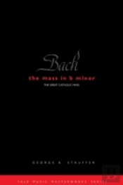 Bach: The Mass In B Minor