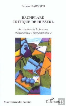 Bertrand.pt - Bachelard ; Critique De Husserl ; Aux Racines De La Fracture