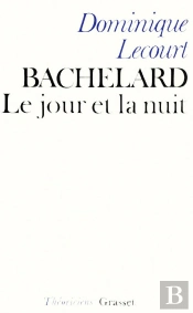 Bachelard Ou Le Jour Et La Nuit