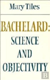 Bachelard: Science And Objectivity