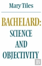 Bachelard: Science And Objectivity