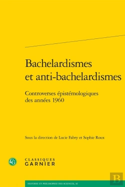 Bertrand.pt - Bachelardismes Et Anti-Bachelardismes : Controverses Épistémologiques Des Années 1960