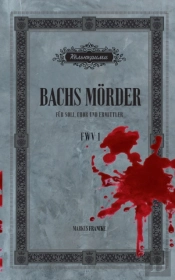 Bachs M Rder:F R Soli, Chor Und Ermittle