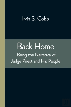 Bertrand.pt - Back Home; Being The Narrative Of Judge Priest And His People