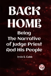 Back Homebeing The Narrative Of Judge Priest And His People (Edition2023)