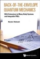 Back-Of-The-Envelope Quantum Mechanics: With Extensions To Many-Body Systems And Integrable Pdes