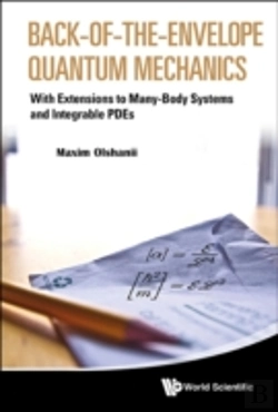 Bertrand.pt - Back-Of-The-Envelope Quantum Mechanics: With Extensions To Many-Body Systems And Integrable Pdes