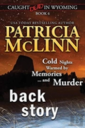 Back Story (Caught Dead In Wyoming, Book 6)