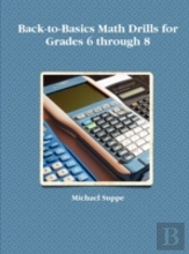 Back-To-Basics Math Drills For Grades 6