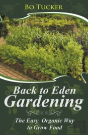 Back To Eden Gardening: The Easy Organic