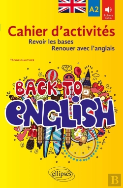 Bertrand.pt - Back To English ; Cahier D'Activites A2 Pour Revoir Les Bases Ou Renouer Avec L'Anglais