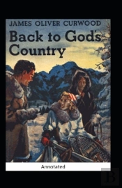 Back To God'S Country And Other Stories Annotated