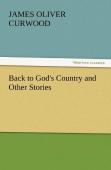 Back To God'S Country And Other Stories