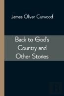 Back To God'S Country And Other Stories