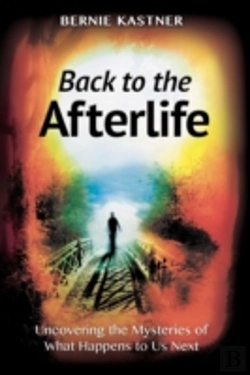 Bertrand.pt - Back To The Afterlife: Uncovering The Mysteries Of What Happens To Us Next
