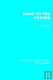 Back To The Future (Rle Social Theory)