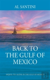 Back To The Gulf Of Mexico: A Sequel To Alone In The Gulf Of Mexico