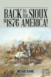 Back To The Sioux In 1876 America!