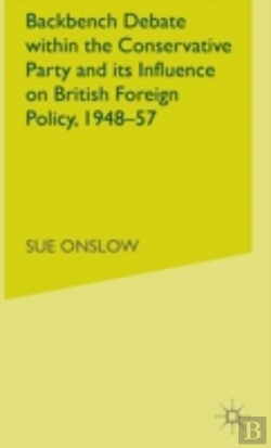 Bertrand.pt - Backbench Debate Within The Conservative Party And Its Influence On British Foreign Policy, 1948-57