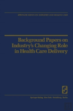 Bertrand.pt - Background Papers On Industry'S Changing Role In Health Care Delivery