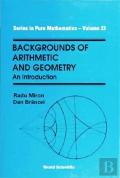 Backgrounds Of Arithmetic And Geometry: An Introduction