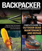 Backpacker Magazine'S Complete Guide To Outdoor Gear Maintenance And Repair