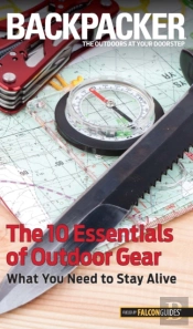 Backpacker Magazine'S The 10 Essentials Of Outdoor Gear