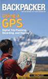 Backpacker Magazine'S Using A Gps