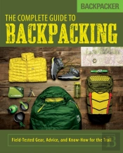 Backpacker The Complete Guide To Backpacking