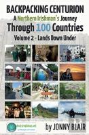 Backpacking Centurion - A Northern Irishman'S Journey Through 100 Countries