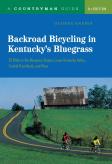 Backroad Bicycling In Kentucky'S Bluegrass: 25 Rides In The Bluegrass Region Lower Kentucky Valley, Central Heartlands, And More