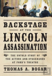 Backstage At The Lincoln Assassination