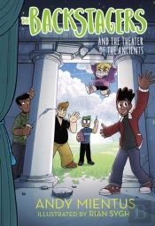 Backstagers And The Theater Of The Ancients (Backstagers #2)