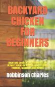 Backyard  Chicken For Beginners