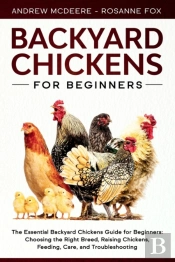 Backyard Chickens For Beginners: The New