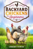Backyard Chickens For Beginners