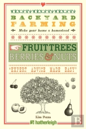 Backyard Farming: Fruit Trees, Berries & Nuts