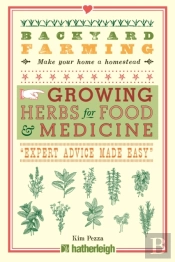 Backyard Farming: Growing Herbs For Food And Medicine