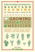 Backyard Farming: Growing Herbs For Food And Medicine