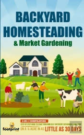 Backyard Homesteading & Market Gardening