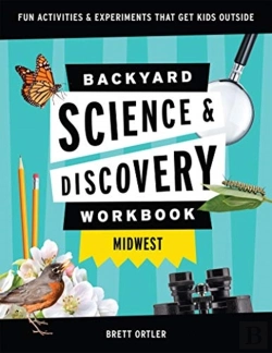 Bertrand.pt - Backyard Science & Discovery Workbook: Midwest